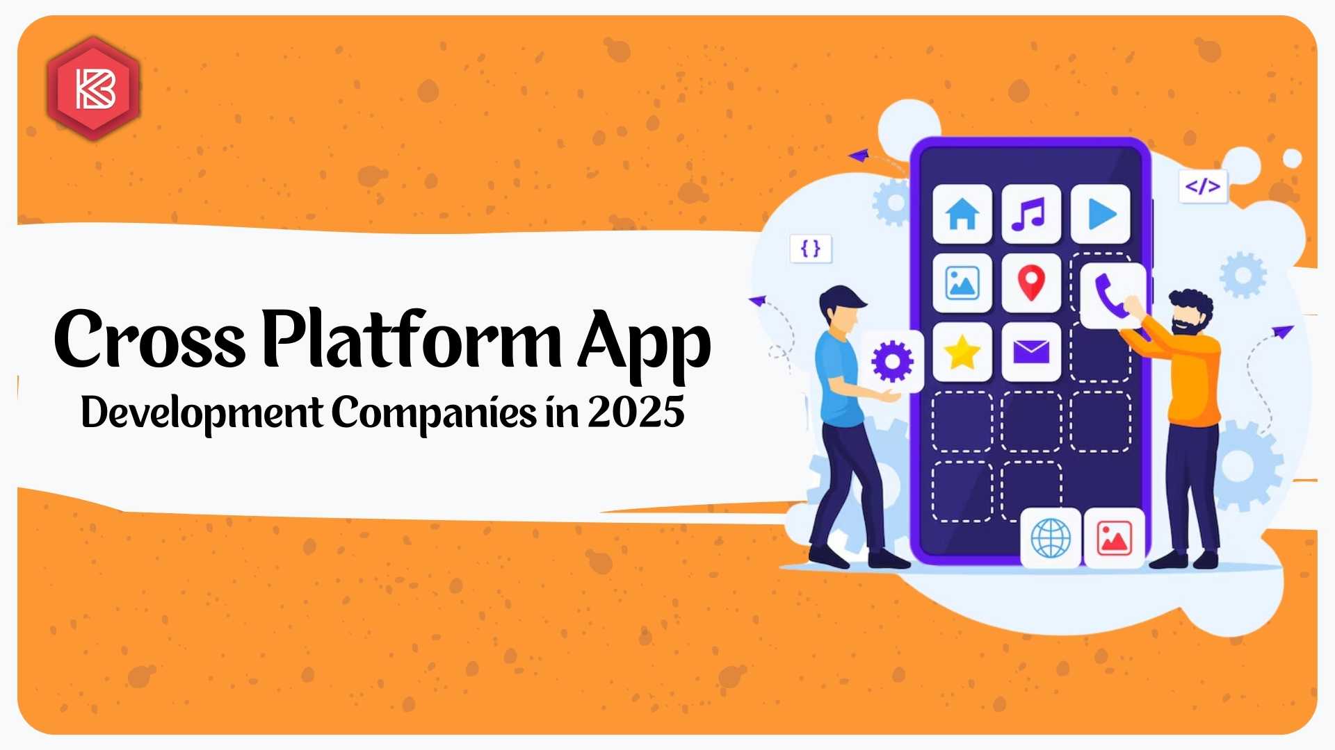 Cross-Platform Mobile App Development Companies In 2025